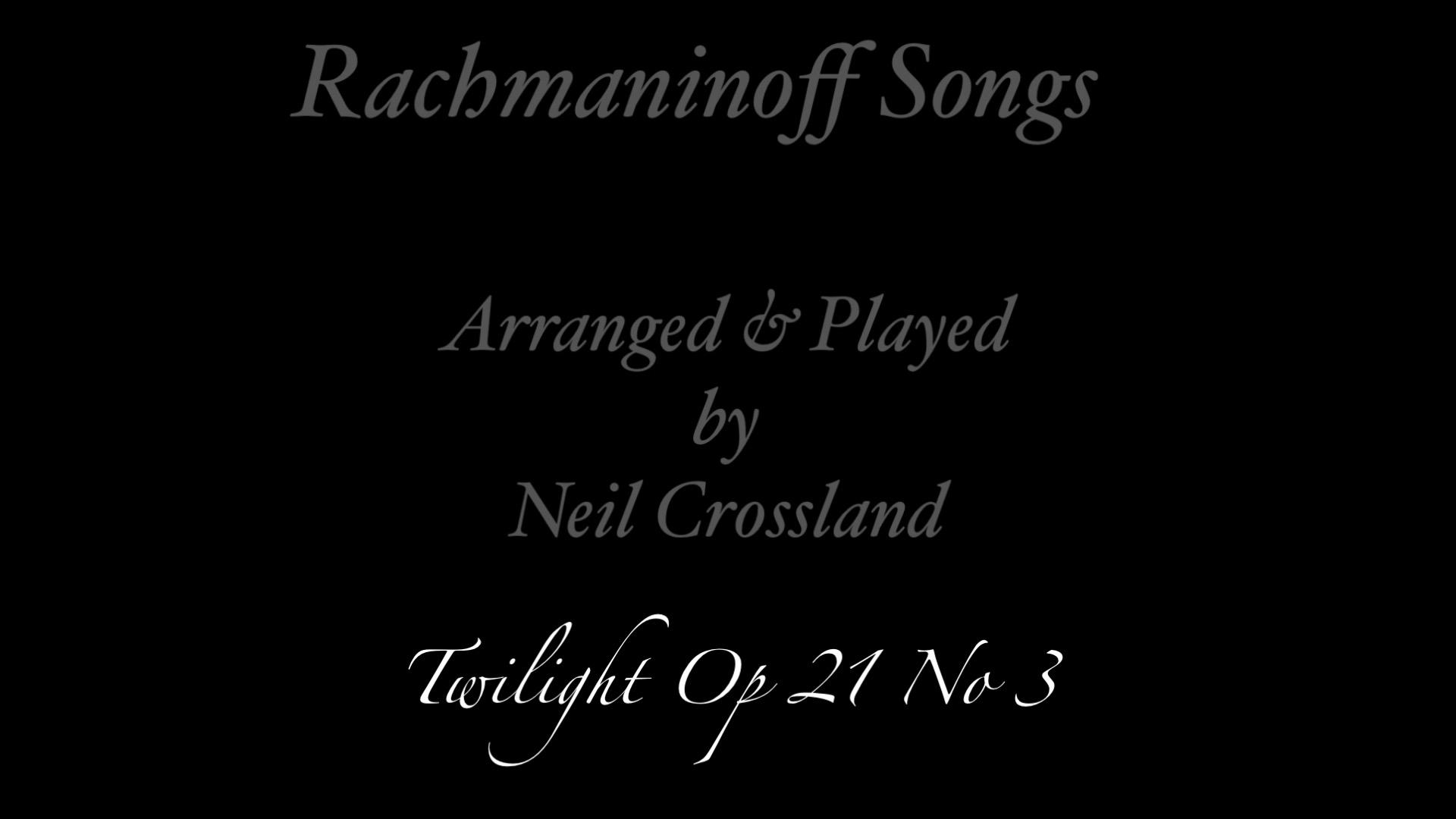 Rachmaninoff Song Twilight Op 21 No 3 - Arranged and Performed by Neil Crossland