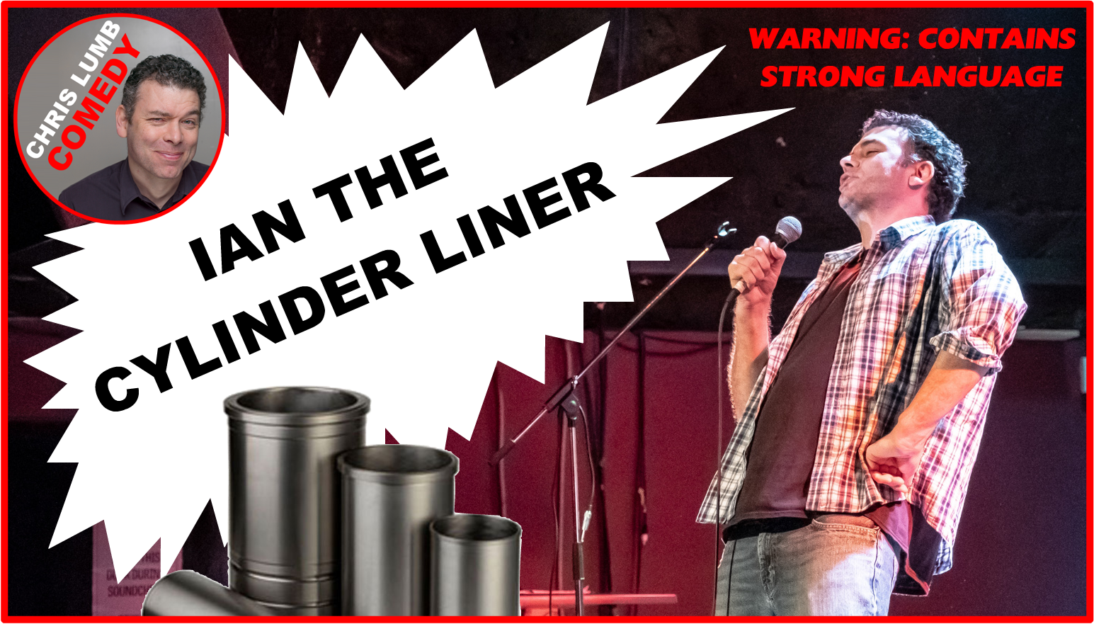 Chris Lumb Comedy "Ian the Cylinder Liner"