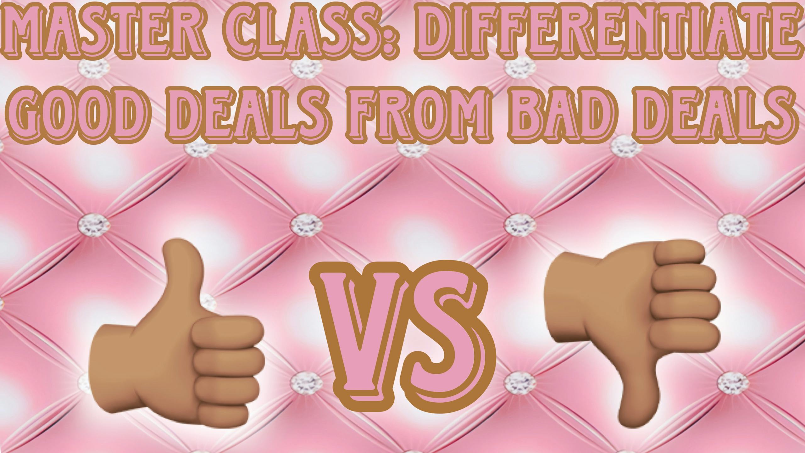 Learn The Difference Between Good Deals And Bad Deals So That You Can Set Yourself Up For Success