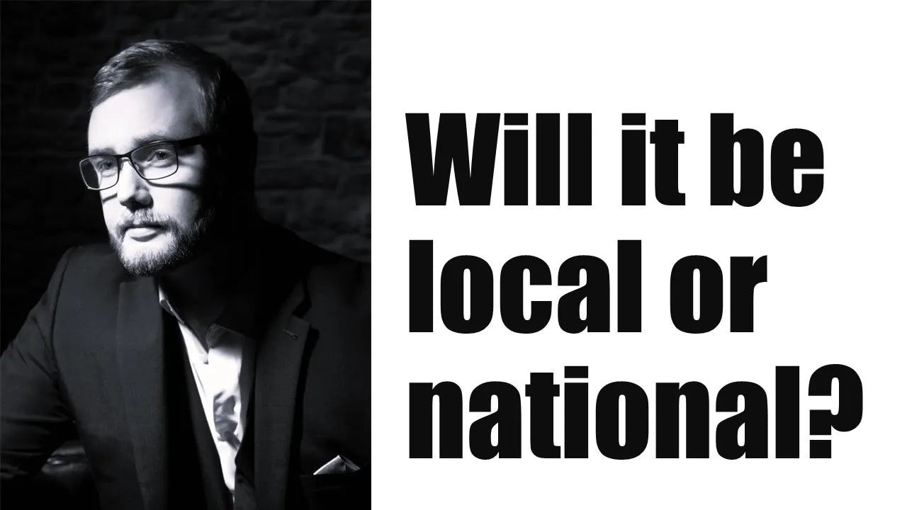 Will it be local or national?