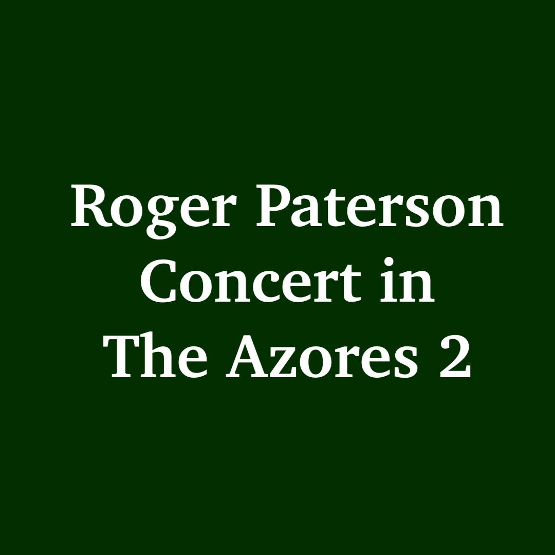 Roger Paterson in concert, The Azores 2