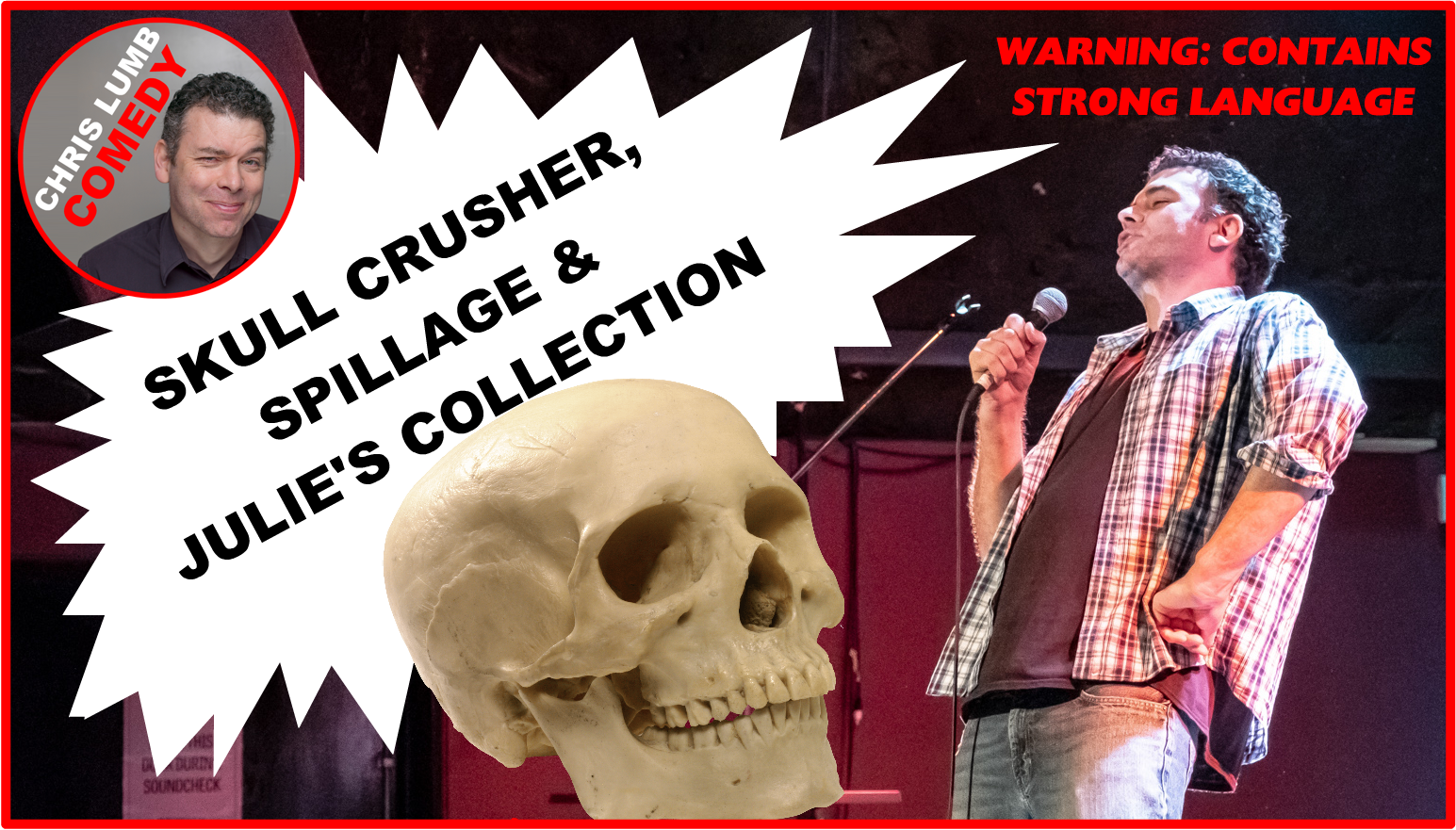 Chris Lumb Comedy "Skull Crusher, Spillage & Julie's Collection"
