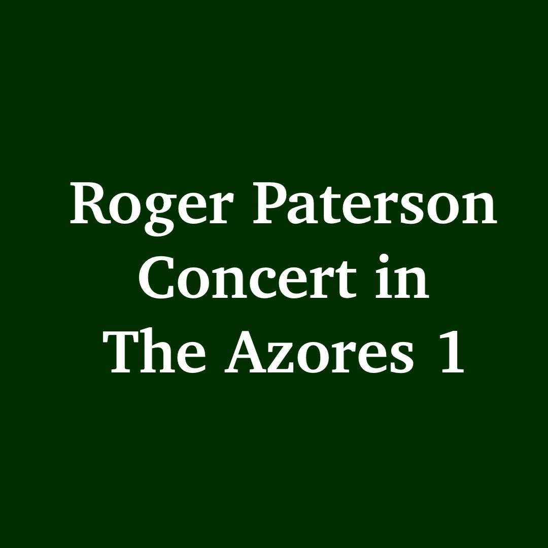 Roger Paterson in Concert, The Azores 1