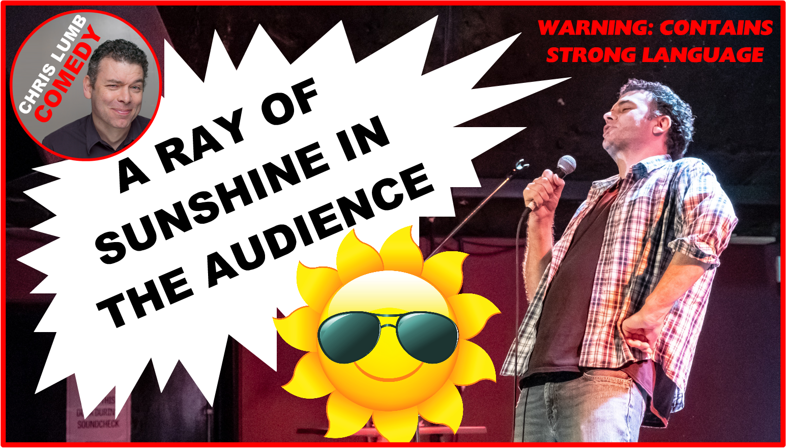 Chris Lumb Comedy "A Ray of Sunshine in the Audience"