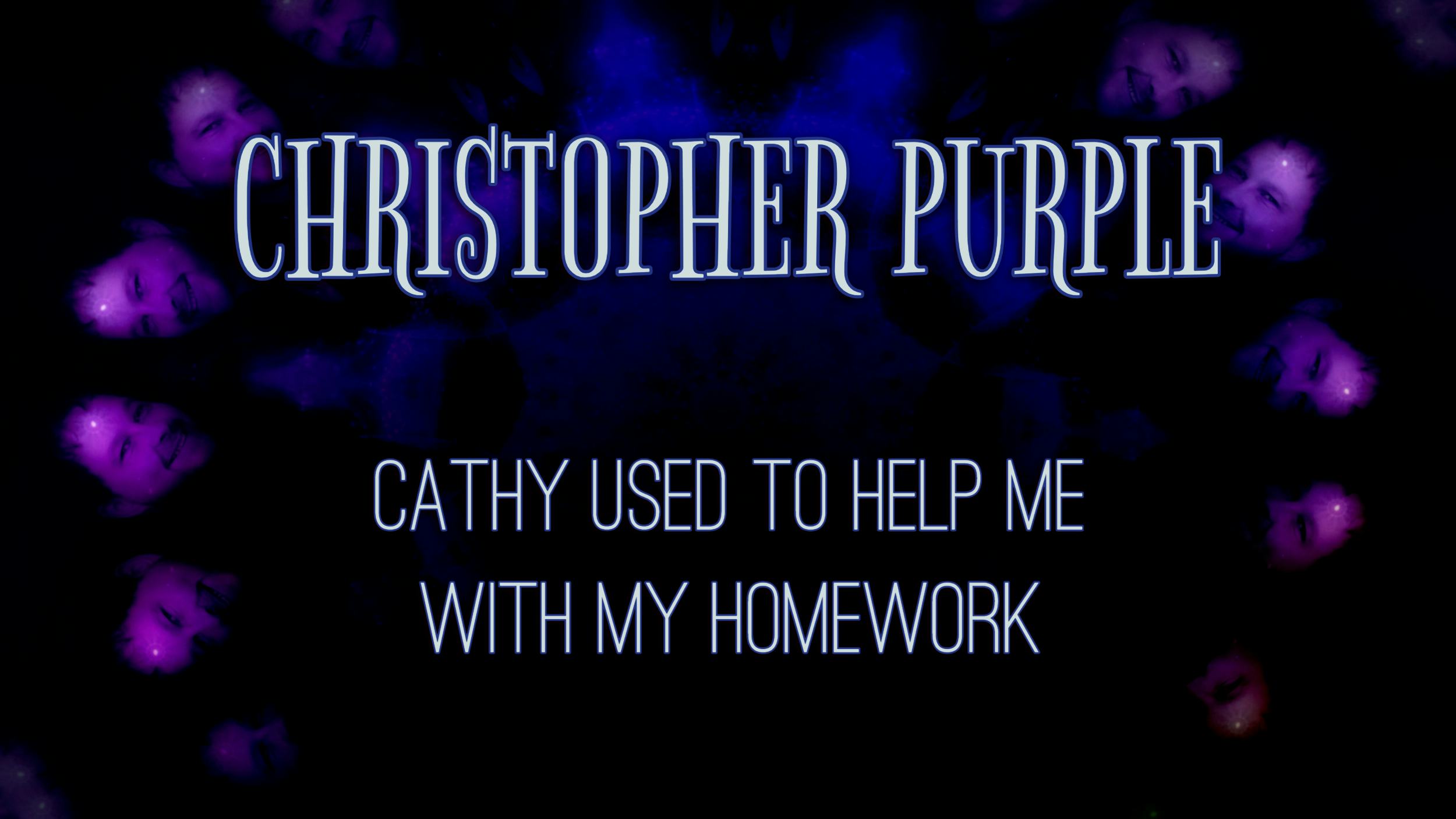 Cathy Used To Help Me With My Homework
