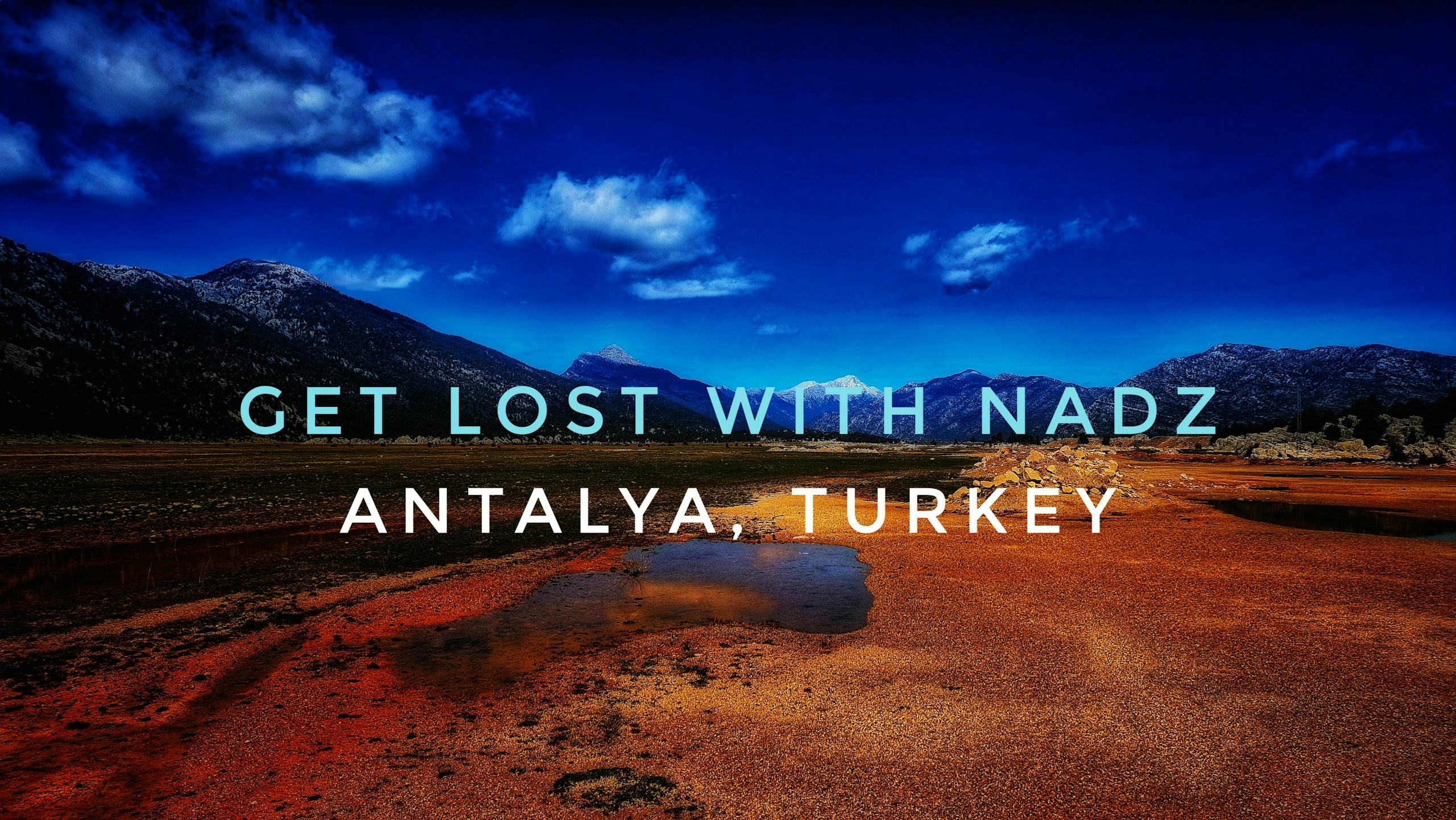 Get Lost With Nadz - Antalya, Turkey 