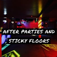 After Parties & stickey floors