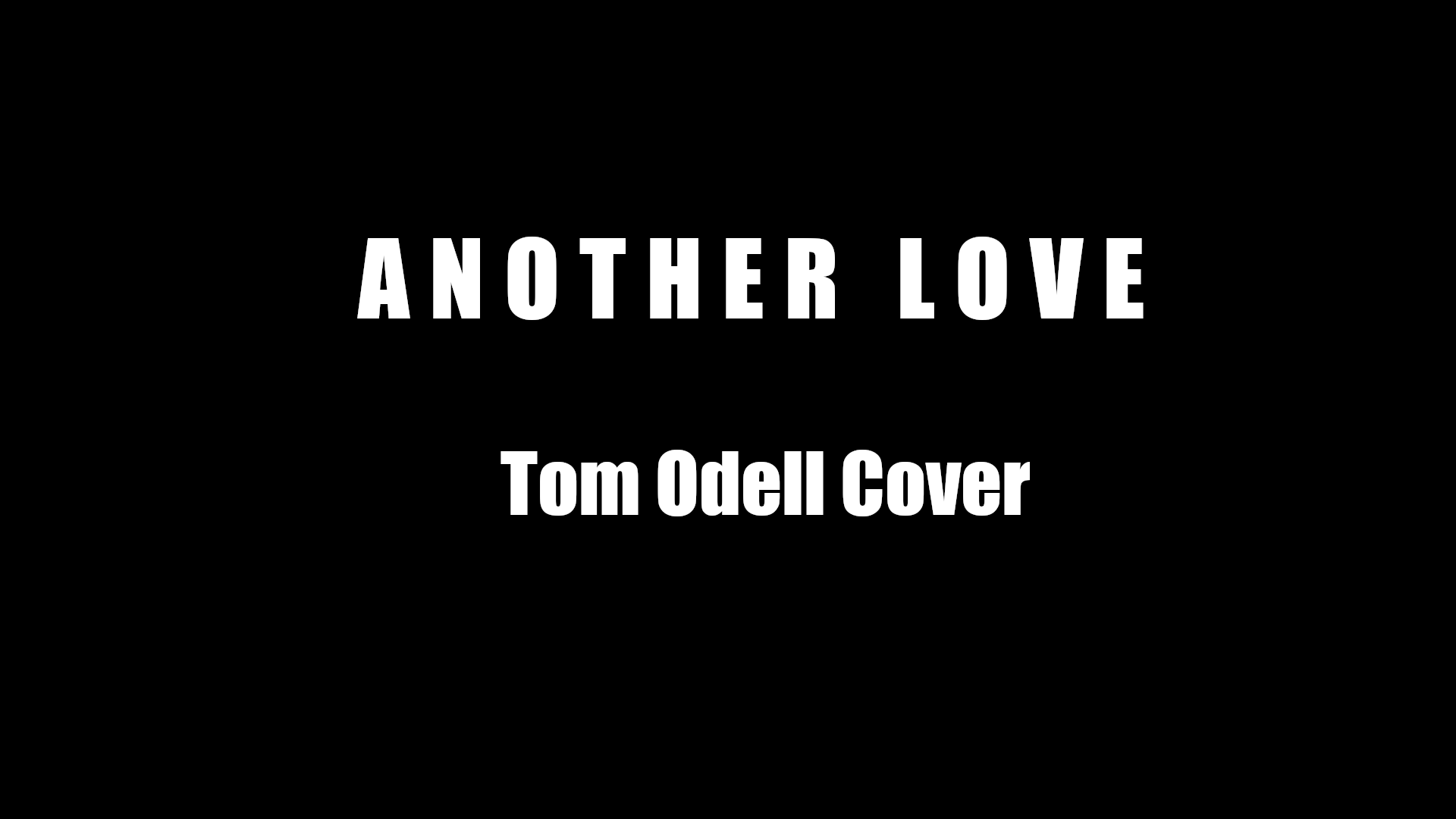 ANOTHER LOVE - TOM ODELL - PIANO VERSION