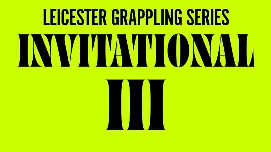Leicester Grappling Series - Invitational 3