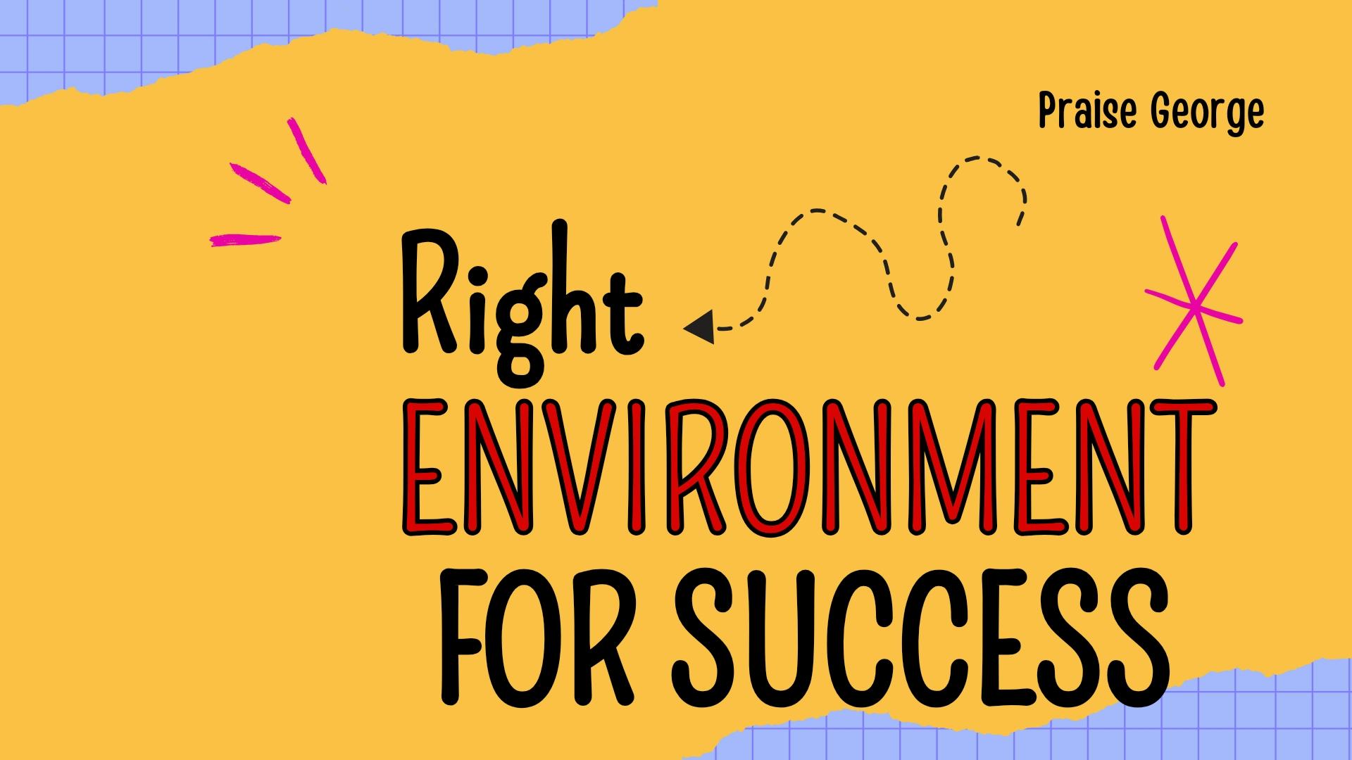 Right Environment for Success 