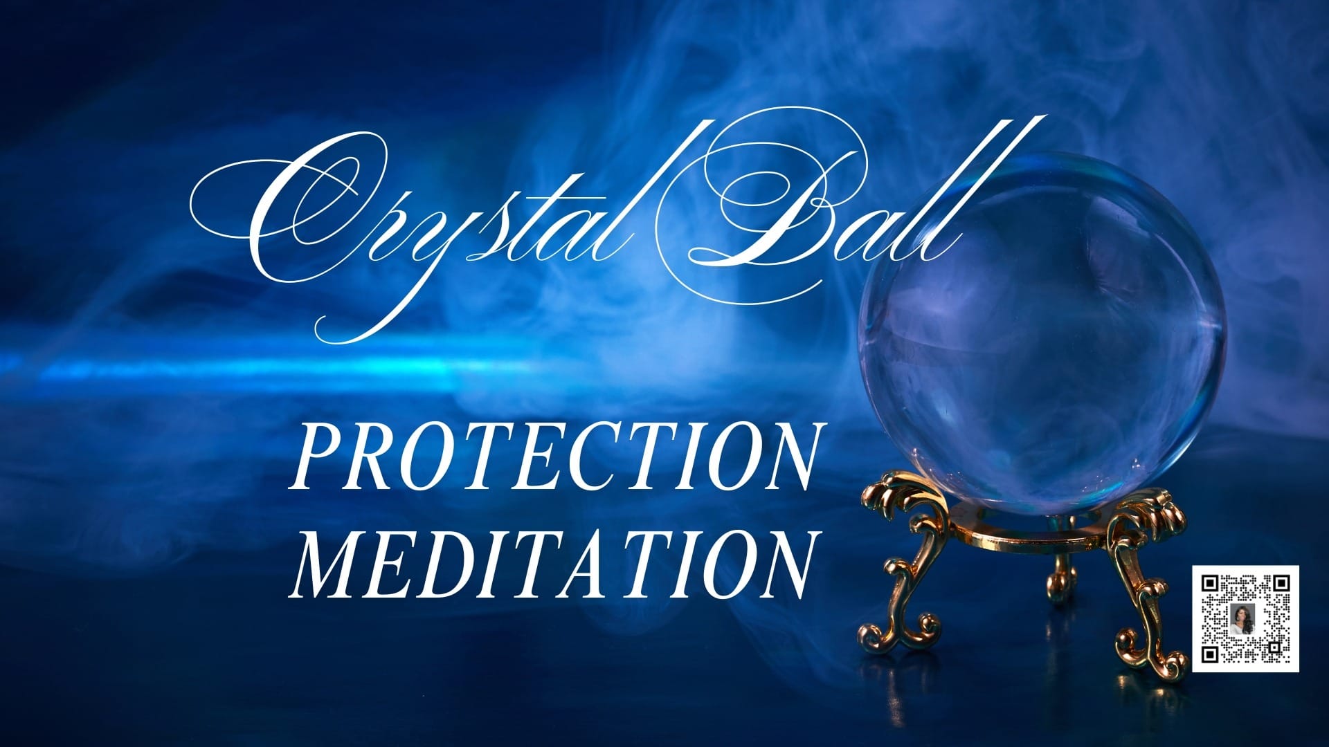 A CRYSTAL BALL GUIDED MEDITATION FOR PROTECTION