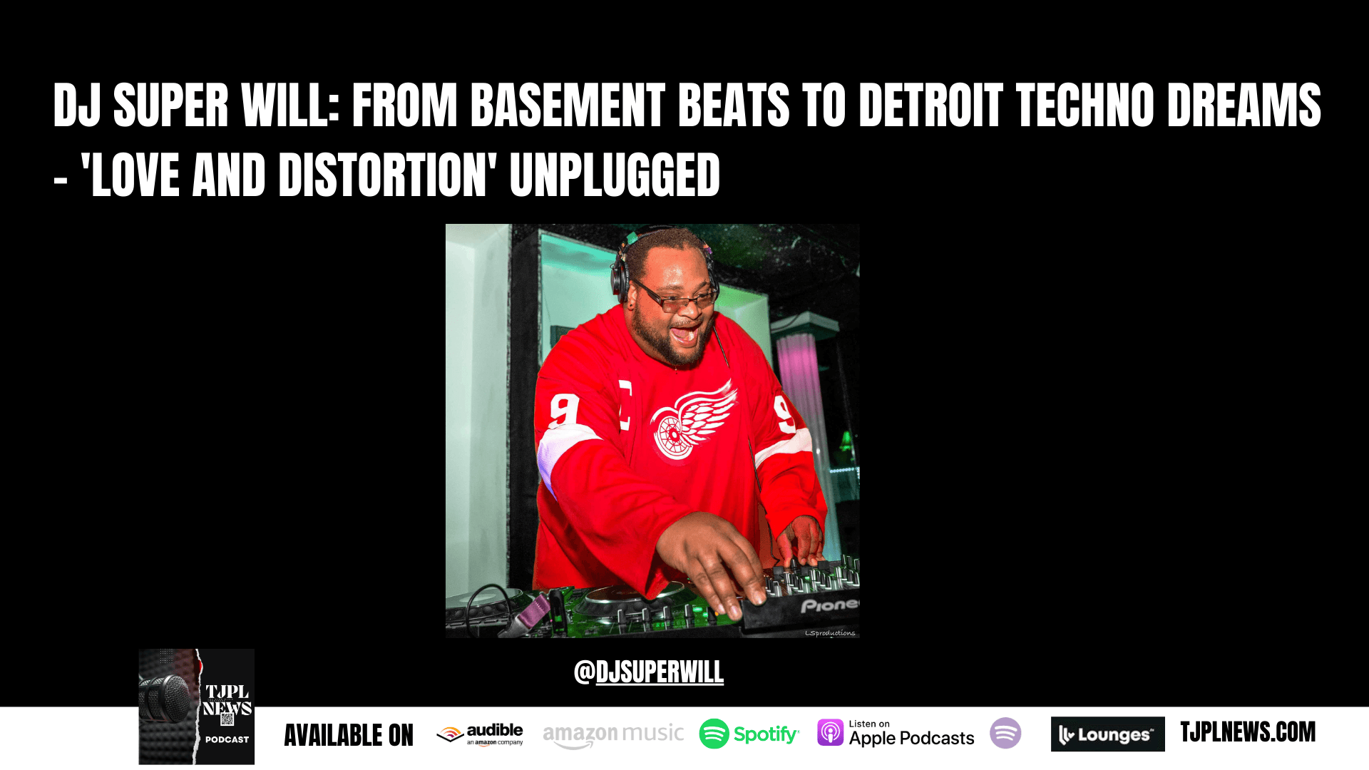 DJ Super Will: From Basement Beats to Detroit Techno Dreams – 'Love and Distortion' Unplugged