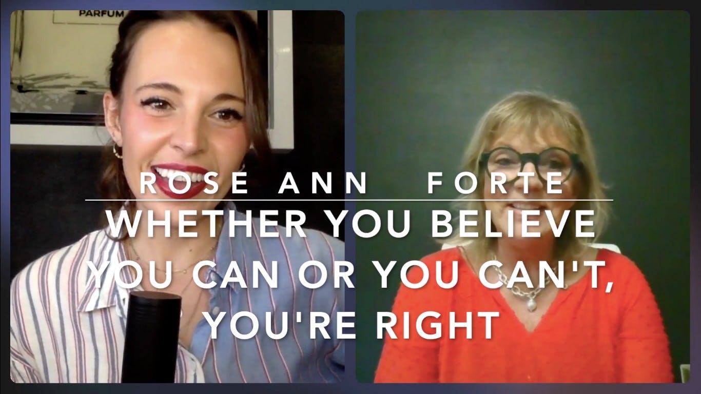 Whether you believe you can or you can't, you're right: Getting back up with Rose Ann Forte